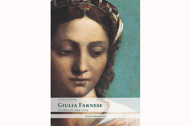 Giulia Farnese. Storia di una vita