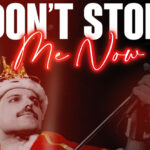 Don’t Stop Me Now